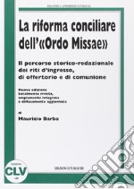 La riforma conciliare dell'«Ordo missae». Il percorso storico-redazionale dei riti d'ingresso, di offertorio e di comunione libro