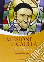 Missione e carità. Scritti in onore di P. Luigi Mezzadri C. M. libro