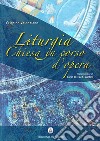 Liturgia. Chiesa in corso d'opera libro