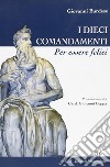 I Dieci comandamenti per essere felice libro di Burdese Giovanni