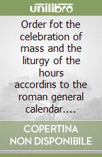 Order fot the celebration of mass and the liturgy of the hours accordins to the roman general calendar. Liturgical year 2009/2010 libro