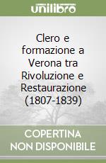 Clero e formazione a Verona tra Rivoluzione e Restaurazione (1807-1839)