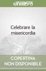 Celebrare la misericordia libro