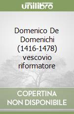 Domenico De Domenichi (1416-1478) vescovio riformatore libro