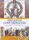 Educazione come mistagogia. Un orientamento pedagogico nella prospettiva del Concilio Vaticano II libro di Angiuli Vito