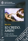 Io credo. Amen! Ricerca di Dio e vita universitaria libro