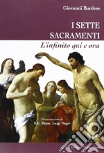 I sette sacramenti. L'infinito qui e ora libro