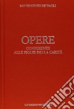 Opere. Vol. 9: Conferenze alla figlie della carità libro