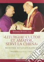 «Liturgiae cultor et amator, servì la Chiesa». Memorie autobiografiche libro