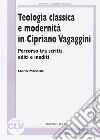 Teologia classica e modernità in Cipriano Vagaggini. Percorso tra scritti editi e inediti libro