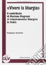 «Vivere la liturgia». Il contributo di Mariano Magrassi al rinnovamento liturgico in Italia libro