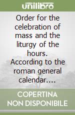 Order for the celebration of mass and the liturgy of the hours. According to the roman general calendar. Liturgical year 2014-2015 libro