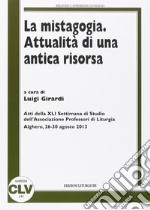 La mistagogia. Attualità di una antica risorsa libro