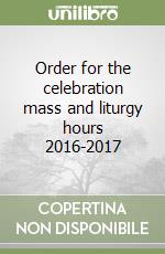 Order for the celebration mass and liturgy hours 2016-2017