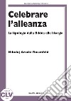 Celebrare l'alleanza. La tipologia dalla Bibbia alla liturgia libro