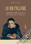 La via migliore. Contributo alla conoscenza del carisma di S. Vincenzo libro di Di Carlo Mario