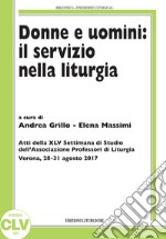 Donne e uomini: il servizio nella liturgia libro