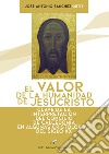 El valor de la humanidad de JesuCristo. Clave de la interpretación del Concilio de Calcedonia en algunas Cristologías del siglo XX libro