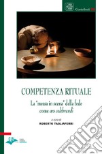 Competenza rituale. La «messa in scena» della fede come ars celebrandi libro