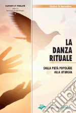 La danza rituale. Dalla pietà popolare alla liturgia libro