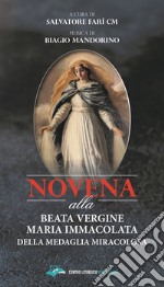 Novena alla Beata Vergine Maria Immacolata della medaglia miracolosa libro