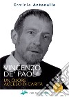 Vincenzo De' Paoli. Un cuore acceso di carità libro