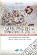 Il vincolo della fraternità e l'esercizio della sinodalità. Lineamenti per un progetto generativo di vita consacrata libro