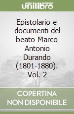 Epistolario e documenti del beato Marco Antonio Durando (1801-1880). Vol. 2