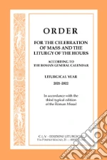 Order for the celebration of Mass and the Liturgy of the Hours according to the Roman General Calendar. Liturgical Year 2021-2022. In accordance with the third typical edition of the Roman Missal libro