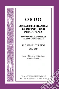 Ordo Missae celebrandae et Divini Officii persolvendi, secundum calendarium romanum generale. Pro anno liturgico 2022-2023, iuxta editionem III typicam Missalis Romani libro