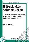 Il breviarium Sanctae Crucis. La riforma del Cardinale Quiñones e il suo influsso nelle riforme del Breviario. Studio storico-comparativo libro