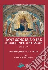 Dove sono due o tre riuniti nel mio nome (Mt 18, 20). Comunità, liturgie e territori libro di Centro azione liturgica (cur.)