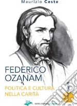 Federico Ozanam. Politica e cultura nella carità