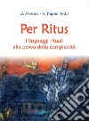 Per ritus. I linguaggi rituali alla prova della complessità libro