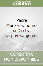 Padre Manzella, uomo di Dio tra la povera gente libro