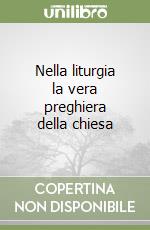Nella liturgia la vera preghiera della chiesa libro