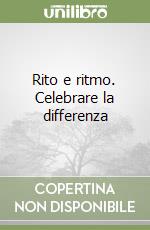 Rito e ritmo. Celebrare la differenza libro