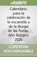 Calendario para la celebración de la eucaristía y de la liturgia de las horas. Año litúrgico 2026 libro