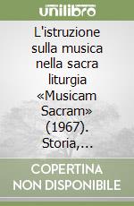L'istruzione sulla musica nella sacra liturgia «Musicam Sacram» (1967). Storia, ermeneutica, attualità