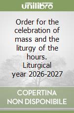 Order for the celebration of mass and the liturgy of the hours. Liturgical year 2026-2027