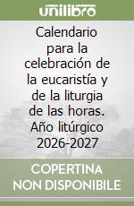 Calendario para la celebración de la eucaristía y de la liturgia de las horas. Año litúrgico 2026-2027
