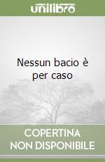 Nessun bacio è per caso libro