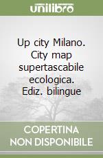 Up city Milano. City map supertascabile ecologica. Ediz. bilingue libro