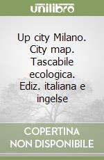 Up city Milano. City map. Tascabile ecologica. Ediz. italiana e ingelse libro