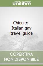 Chiquito. Italian gay travel guide