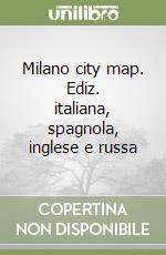 Milano city map. Ediz. italiana, spagnola, inglese e russa libro