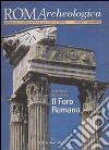 Roma archeologica. 1º itinerario. Il Foro romano libro di Manodori A. (cur.)