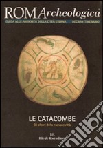 Roma archeologica. 10º itinerario. Le catacombe libro