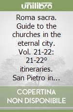 Roma sacra. Guide to the churches in the eternal city. Vol. 21-22: 21-22° itineraries. San Pietro in Vaticano