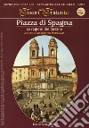 Piazza di Spagna. Le ragioni del fascino libro di Mazzetti Di Pietralata Cecilia